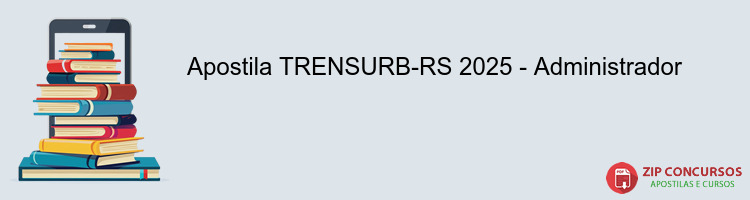 Apostila TRENSURB-RS 2025 - Administrador