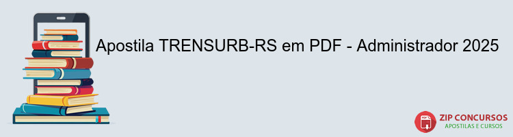 Apostila TRENSURB-RS em PDF - Administrador 2025