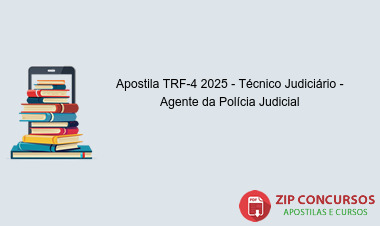 Apostila TRF-4 2025 - Técnico Judiciário - Agente da Polícia Judicial
