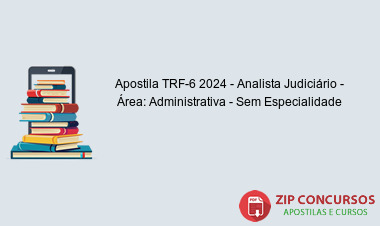 Apostila TRF-6 2024 - Analista Judiciário - Área: Administrativa - Sem Especialidade