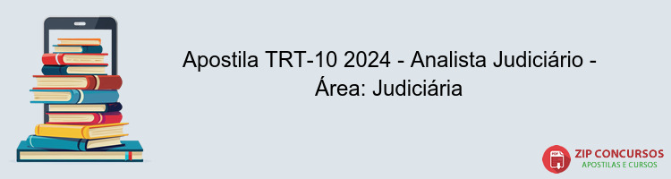 Apostila TRT-10 2024 - Analista Judiciário - Área: Judiciária