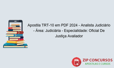 Apostila TRT-10 em PDF 2024 - Analista Judiciário - Área: Judiciária - Especialidade: Oficial De Justiça Avaliador