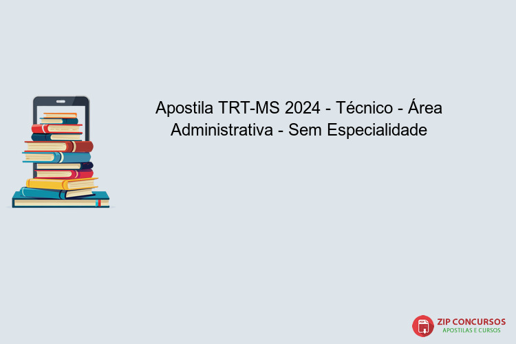Apostila TRT-MS 2024 - Técnico - Área Administrativa - Sem Especialidade