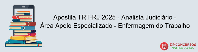 Apostila TRT-RJ 2025 - Analista Judiciário - Área Apoio Especializado - Enfermagem do Trabalho