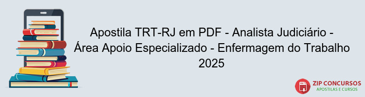 Apostila TRT-RJ em PDF - Analista Judiciário - Área Apoio Especializado - Enfermagem do Trabalho 2025