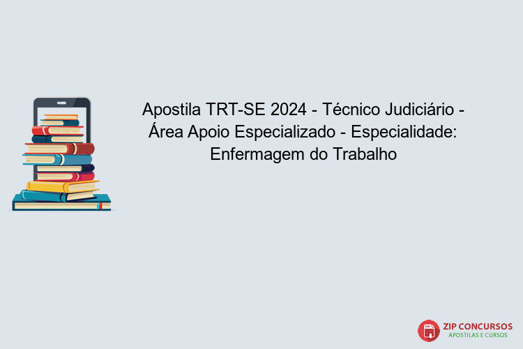 Apostila TRT-SE 2024 - Técnico Judiciário - Área Apoio Especializado - Especialidade: Enfermagem do Trabalho