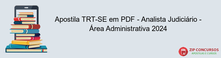 Apostila TRT-SE em PDF - Analista Judiciário - Área Administrativa 2024