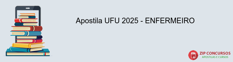 Apostila UFU 2025 - ENFERMEIRO