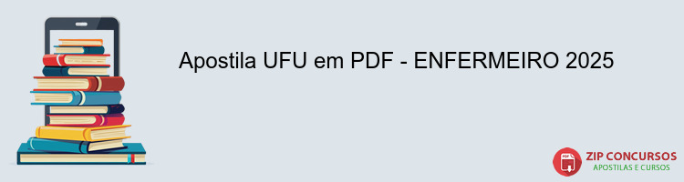 Apostila UFU em PDF - ENFERMEIRO 2025