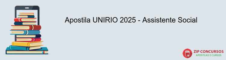 Apostila UNIRIO 2025 - Assistente Social