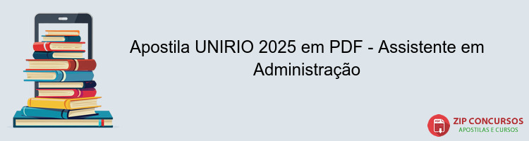 Apostila UNIRIO 2025 em PDF - Assistente em Administração