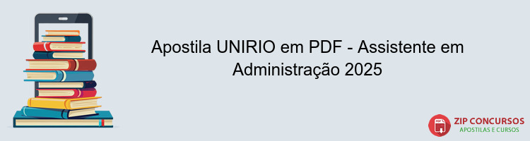 Apostila UNIRIO em PDF - Assistente em Administração 2025