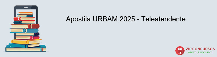 Apostila URBAM 2025 - Teleatendente