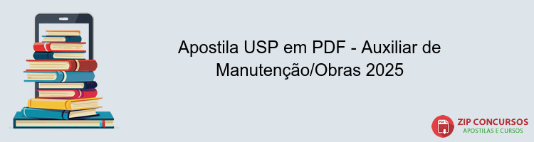 Apostila USP em PDF - Auxiliar de Manutenção/Obras 2025
