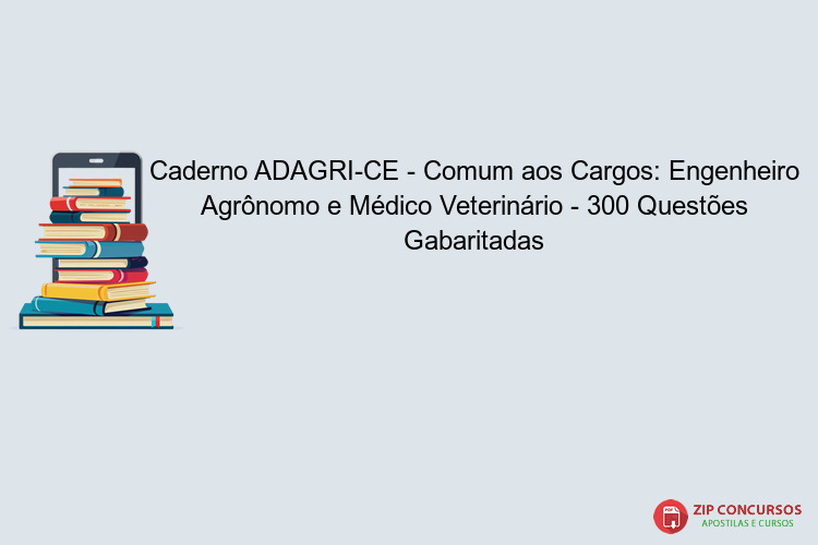 Caderno ADAGRI-CE - Comum aos Cargos: Engenheiro Agrônomo e Médico Veterinário - 300 Questões Gabaritadas