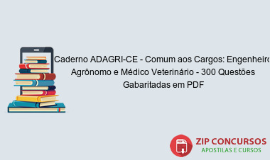 Caderno ADAGRI-CE - Comum aos Cargos: Engenheiro Agrônomo e Médico Veterinário - 300 Questões Gabaritadas em PDF
