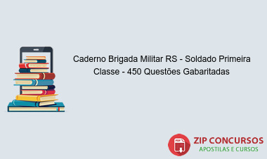 Caderno Brigada Militar RS - Soldado Primeira Classe - 450 Questões Gabaritadas