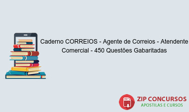 Caderno CORREIOS - Agente de Correios - Atendente Comercial - 450 Questões Gabaritadas