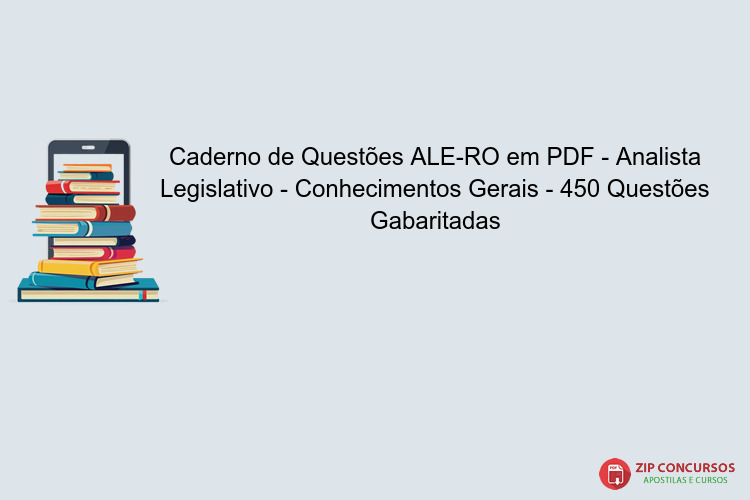 Caderno de Questões ALE-RO em PDF - Analista Legislativo - Conhecimentos Gerais - 450 Questões Gabaritadas