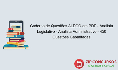 Caderno de Questões ALEGO em PDF - Analista Legislativo - Analista Administrativo - 450 Questões Gabaritadas
