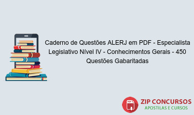 Caderno de Questões ALERJ em PDF - Especialista Legislativo Nível IV - Conhecimentos Gerais - 450 Questões Gabaritadas