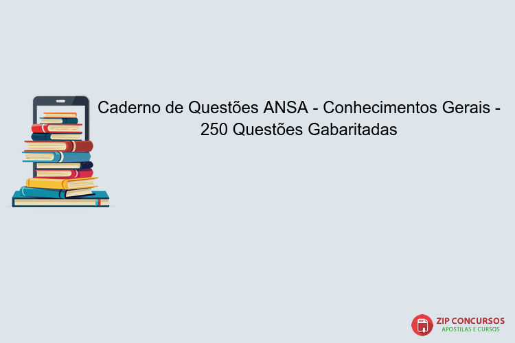 Caderno de Questões ANSA - Conhecimentos Gerais - 250 Questões Gabaritadas
