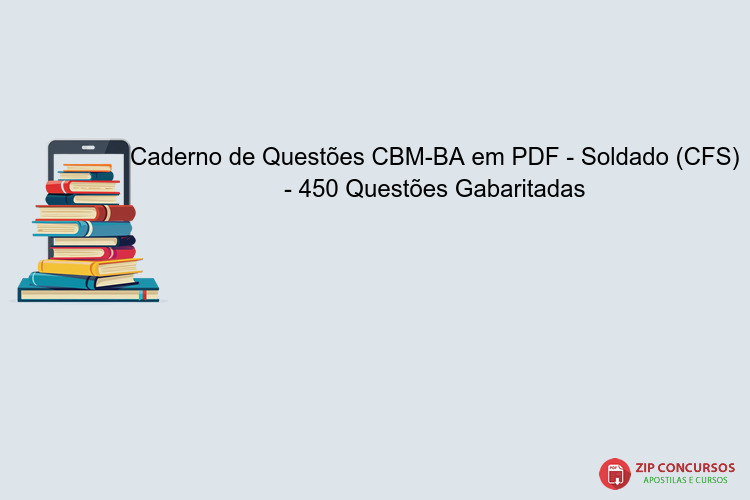 Caderno de Questões CBM-BA em PDF - Soldado (CFS) - 450 Questões Gabaritadas
