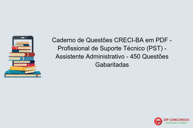 Caderno de Questões CRECI-BA em PDF - Profissional de Suporte Técnico (PST) - Assistente Administrativo - 450 Questões Gabaritadas