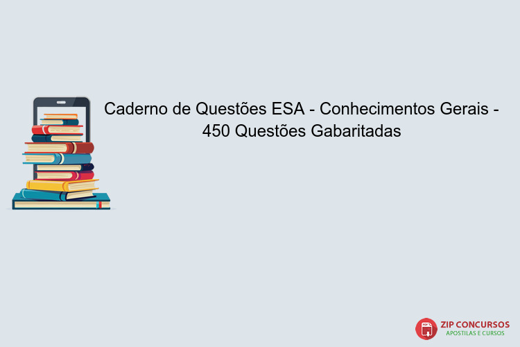 Caderno de Questões ESA - Conhecimentos Gerais - 450 Questões Gabaritadas