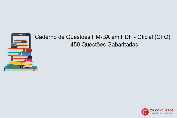 Caderno de Questões PM-BA em PDF - Oficial (CFO) - 450 Questões Gabaritadas