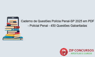 Caderno de Questões Polícia Penal-SP 2025 em PDF - Policial Penal - 450 Questões Gabaritadas