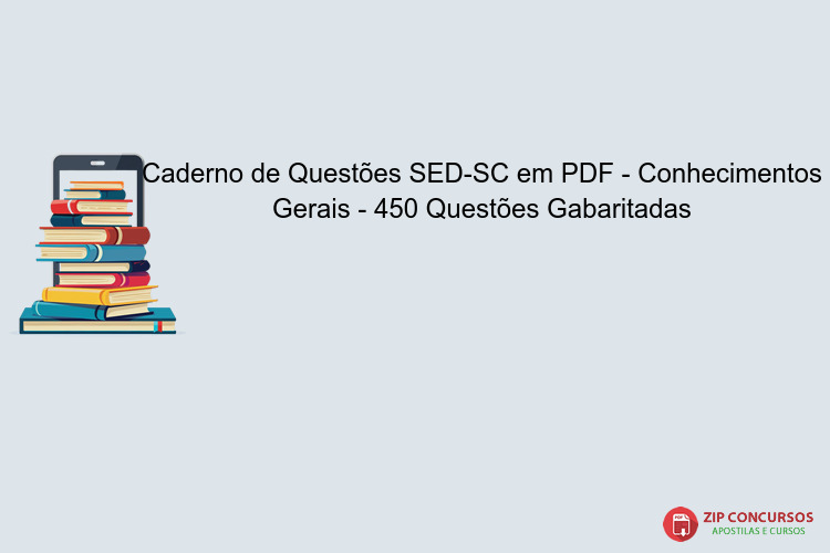 Caderno de Questões SED-SC em PDF - Conhecimentos Gerais - 450 Questões Gabaritadas