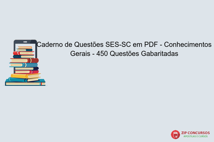 Caderno de Questões SES-SC em PDF - Conhecimentos Gerais - 450 Questões Gabaritadas