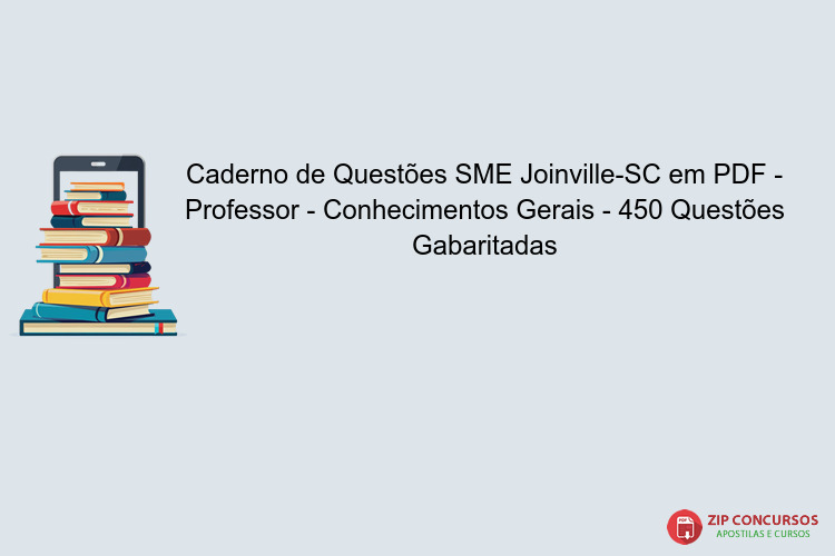 Caderno de Questões SME Joinville-SC em PDF - Professor - Conhecimentos Gerais - 450 Questões Gabaritadas
