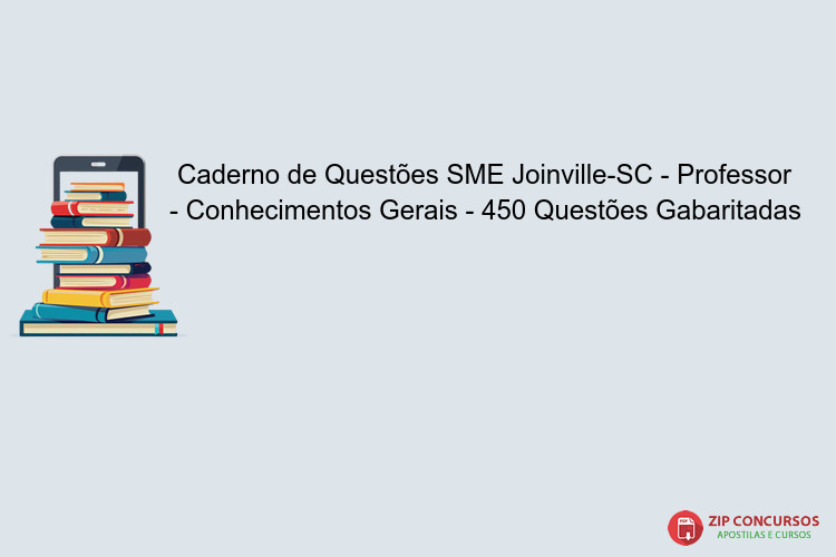 Caderno de Questões SME Joinville-SC - Professor - Conhecimentos Gerais - 450 Questões Gabaritadas