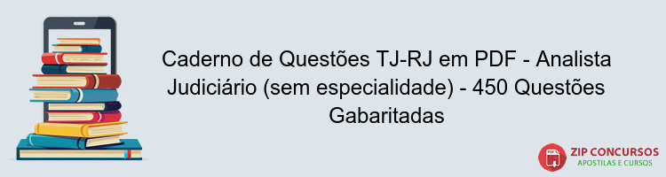 Caderno de Questões TJ-RJ em PDF - Analista Judiciário (sem especialidade) - 450 Questões Gabaritadas
