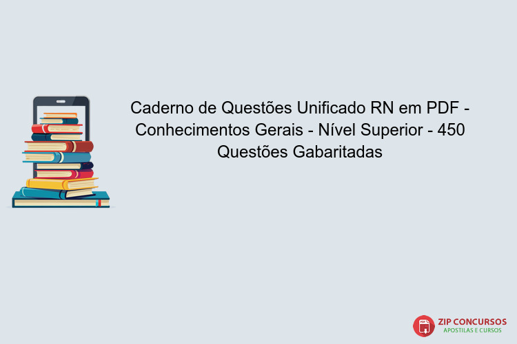 Caderno de Questões Unificado RN em PDF - Conhecimentos Gerais - Nível Superior - 450 Questões Gabaritadas