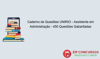 Caderno de Questões UNIRIO - Assistente em Administração - 450 Questões Gabaritadas