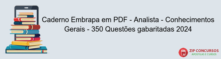 Caderno Embrapa em PDF - Analista - Conhecimentos Gerais - 350 Questões gabaritadas 2024