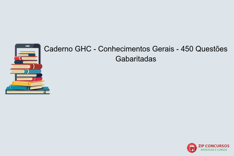 Caderno GHC - Conhecimentos Gerais - 450 Questões Gabaritadas