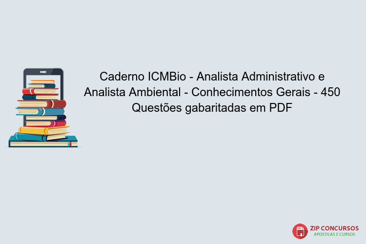 Caderno ICMBio - Analista Administrativo e Analista Ambiental - Conhecimentos Gerais - 450 Questões gabaritadas em PDF