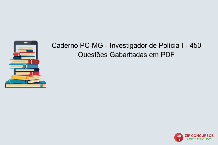 Caderno PC-MG - Investigador de Polícia I - 450 Questões Gabaritadas em PDF