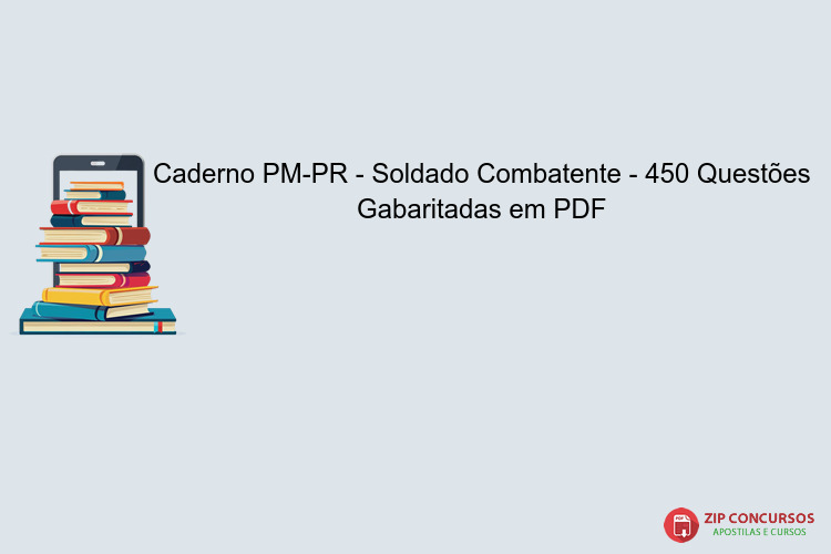 Caderno PM-PR - Soldado Combatente - 450 Questões Gabaritadas em PDF