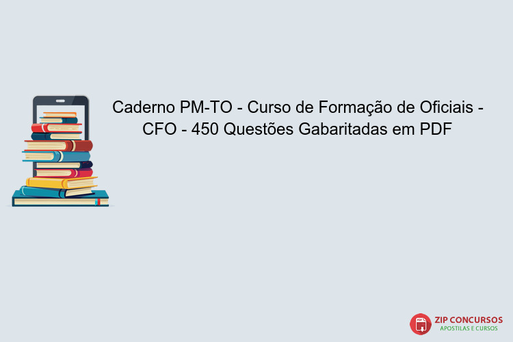 Caderno PM-TO - Curso de Formação de Oficiais - CFO - 450 Questões Gabaritadas em PDF