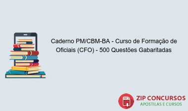 Caderno PM/CBM-BA - Curso de Formação de Oficiais (CFO) - 500 Questões Gabaritadas