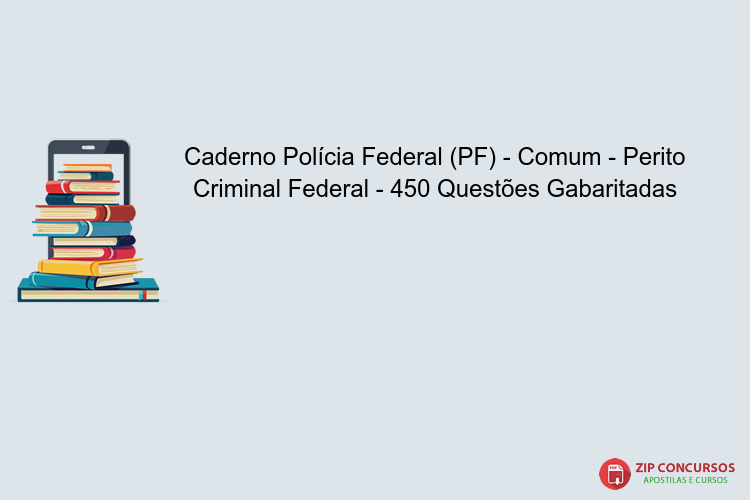 Caderno Polícia Federal (PF) - Comum - Perito Criminal Federal - 450 Questões Gabaritadas