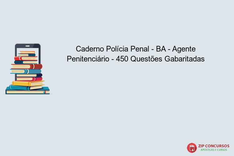 Caderno Polícia Penal - BA - Agente Penitenciário - 450 Questões Gabaritadas