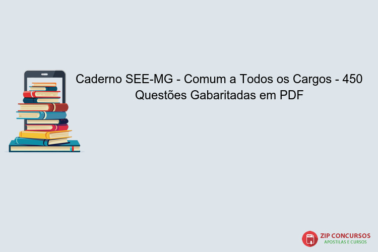 Caderno SEE-MG - Comum a Todos os Cargos - 450 Questões Gabaritadas em PDF