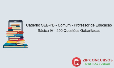 Caderno SEE-PB - Comum - Professor de Educação Básica IV - 450 Questões Gabaritadas
