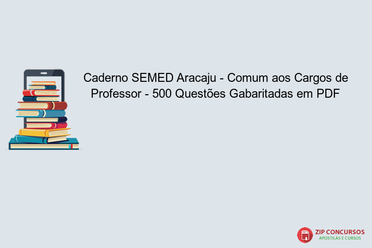 Caderno SEMED Aracaju - Comum aos Cargos de Professor - 500 Questões Gabaritadas em PDF
